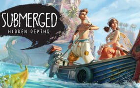 淹没 隐藏深处/Submerged: Hidden Depths（Build.11670392-奇迹彼岸）